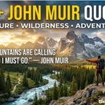 100+ John Muir Quotes About Nature, Wilderness & Adventure That Will Inspire You to Explore the Great Outdoors 100+ John Muir Quotes About Nature, Wilderness & Adventure That Will Inspire You to Explore the Great Outdoors